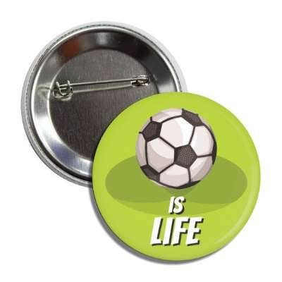 soccer is life soccerball button