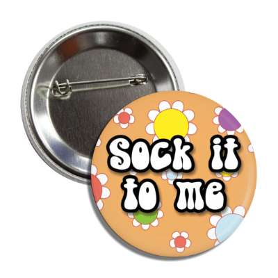 sock it to me 1960s popular saying button