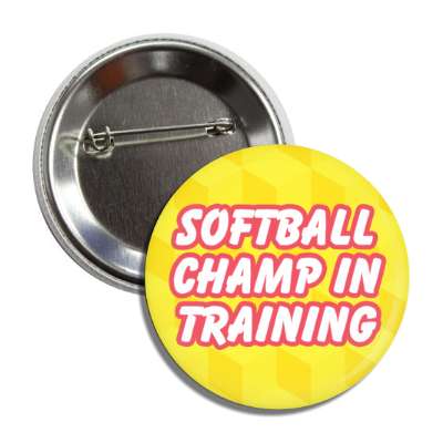 softball champ in training button