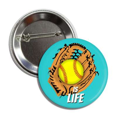 softball is life softball mitt ball button