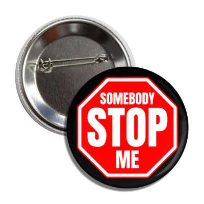 somebody stop me button