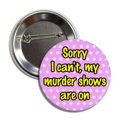 sorry i cant my murder shows are on polka dot button