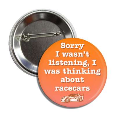 sorry i wasnt listening i was thinking about racecars button