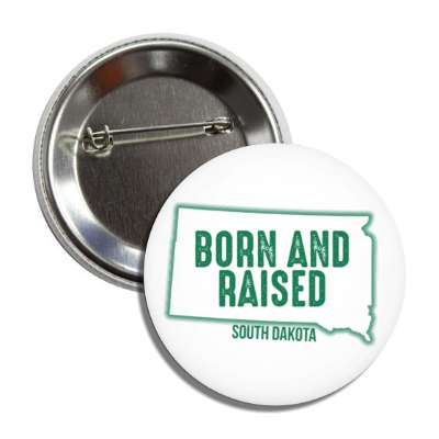 south dakota born and raised state outline button