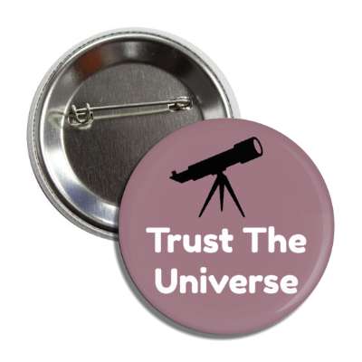 space telescope trust the universe button