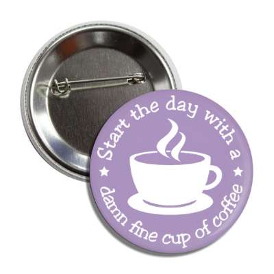 start the day with a damn fine cup of coffee silhouette button