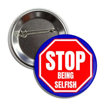 stop being selfish button