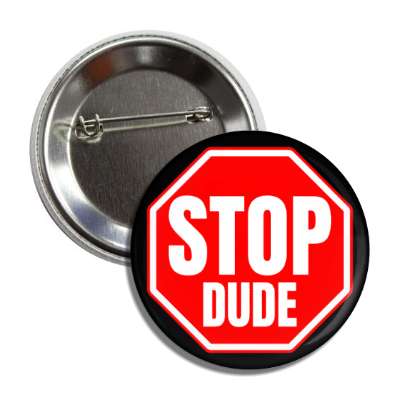 stop dude button
