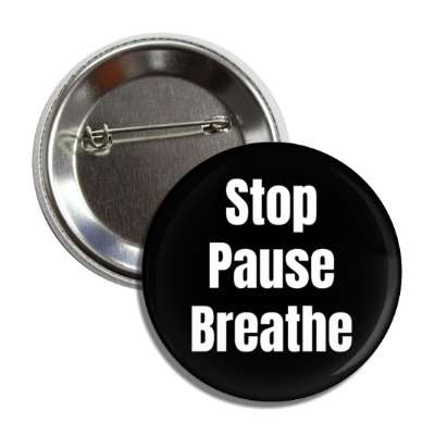 stop pause breathe button