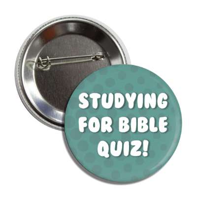 studying for bible quiz green button