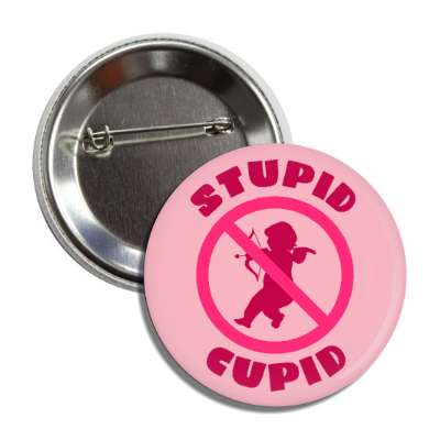 stupid cupid crossed out antivalentine button