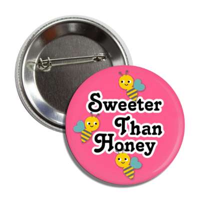 sweeter than honey bees button