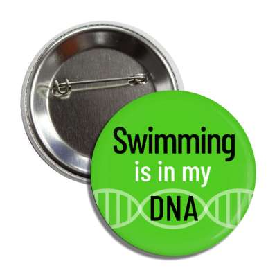 swimming is in my dna button