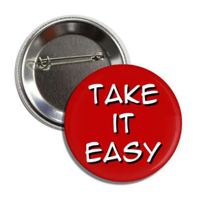 take it easy mindful button