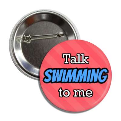 talk swimming to me button