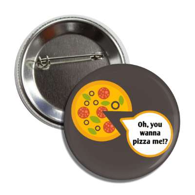talking pizza pac man oh you wanna pizza me piece button