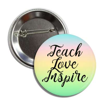 teach love inspire cursive pastel gradient button
