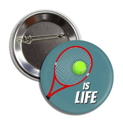 tennis is life tennis ball racquet button