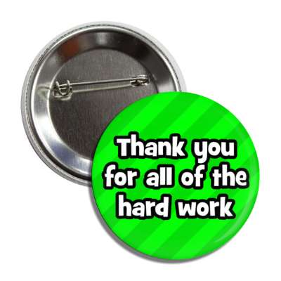 thank you for all of the hard work green button