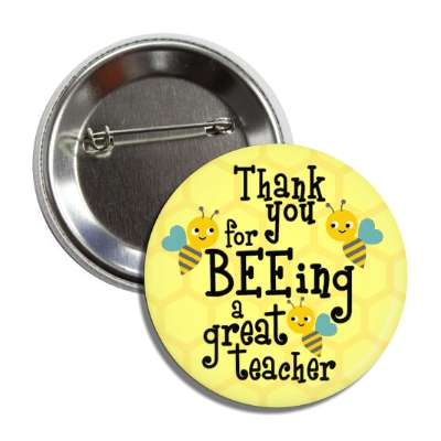 thank you for beeing a great teacher bees pun honeycomb button