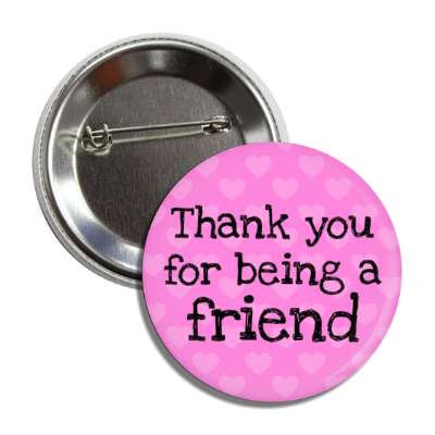 thank you for being a friend heart pattern button