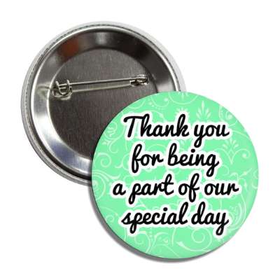 thank you for being a part of our special day decorative pattern green button
