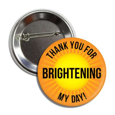 thank you for brightening my day sun ray burst button
