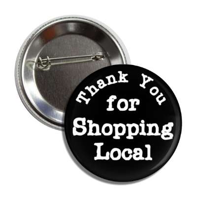 thank you for shopping local black button