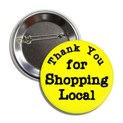 thank you for shopping local yellow button