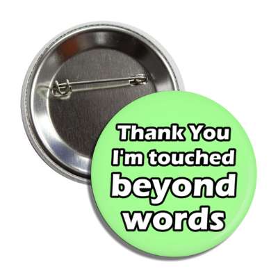 thank you im touched beyond words appreciation green button