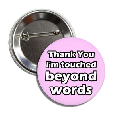 thank you im touched beyond words appreciation pink button