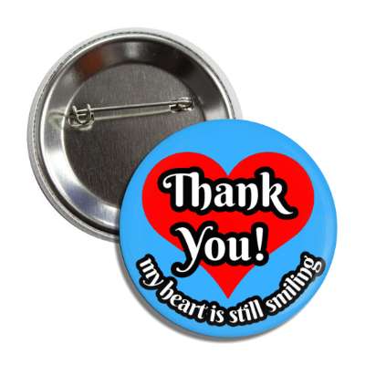 thank you my heart is still smiling blue button