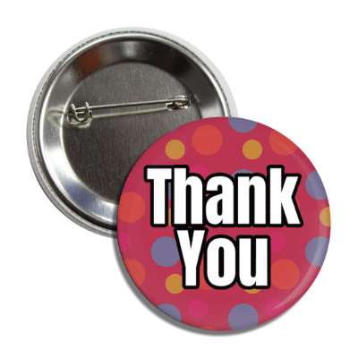 thank you polka dots tall bold button