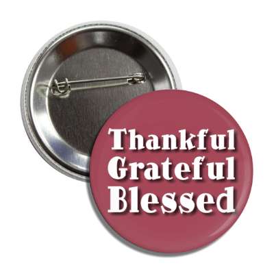 thankful grateful blessed button