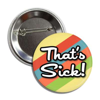 thats sick 70s retro party button