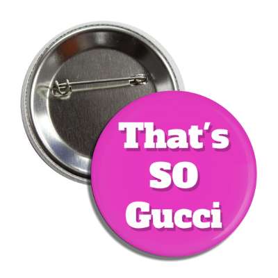 thats so gucci meme good great magenta button