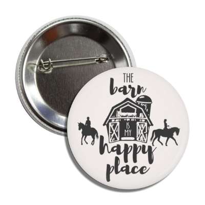 the barn is my happy place horse riding silhouettes button
