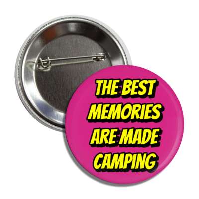 the best memories are made camping button