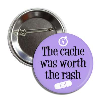 the cache was worth the rash compass bandaid button