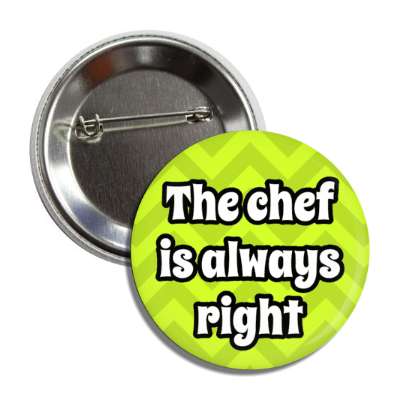 the chef is always right chevron button