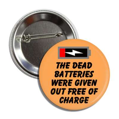 the dead batteries were given out free of charge button