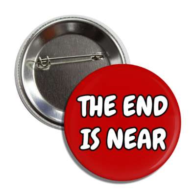 the end is near button