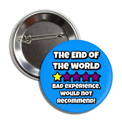 the end of the world one star out of five bad experience would not recommend button