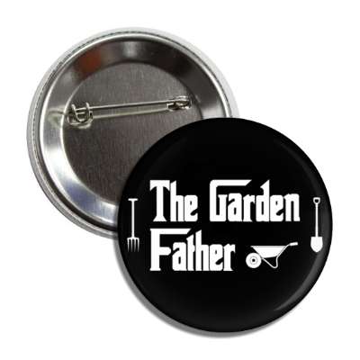 the garden father wheelbarrow shovel wordplay funny button