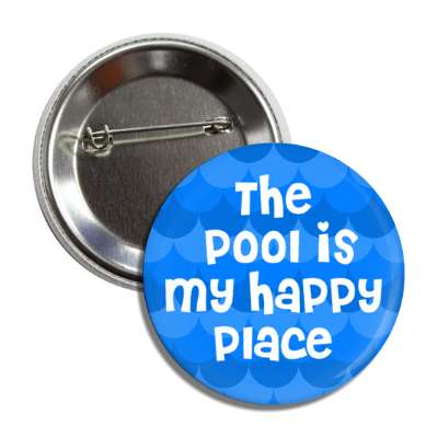 the pool is my happy place water waves button