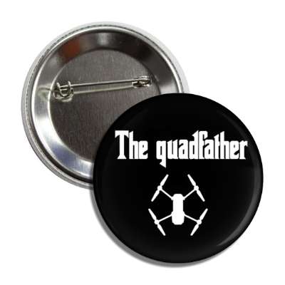 the quadfather wordplay novelty drone flying godfather spoof button