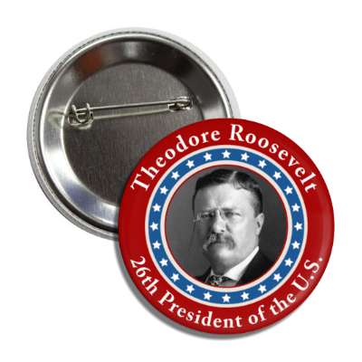 theodore roosevelt twenty sixth president of the us button