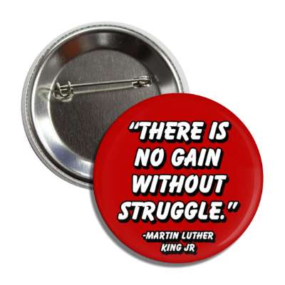 there is no gain without struggle martin luther king jr quote button