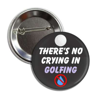 theres no crying in golfing red slash tear golfball button