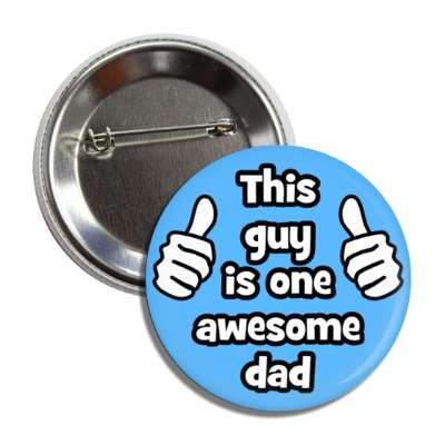 this guy is one awesome dad thumbs pointing up button
